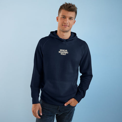 Who Is Shaping You? Hoodie