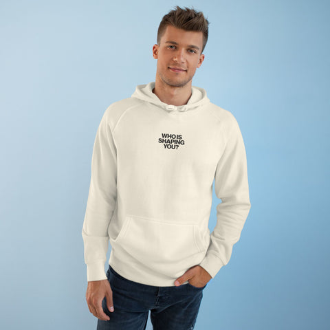Who Is Shaping You? Hoodie